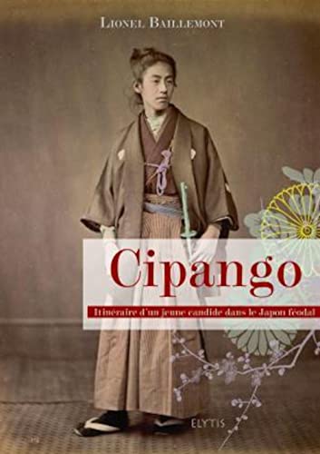 Beispielbild fr Cipango : Itinraire d'un jeune candide dans le Japon fodal zum Verkauf von Ammareal