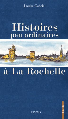 Stock image for Histoires Peu Ordinaires  La Rochelle for sale by RECYCLIVRE