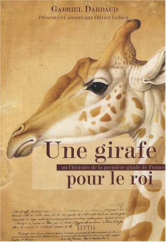 Stock image for Une girafe pour le roi - La vritable histoire de Zarafa la premire girafe de France for sale by medimops