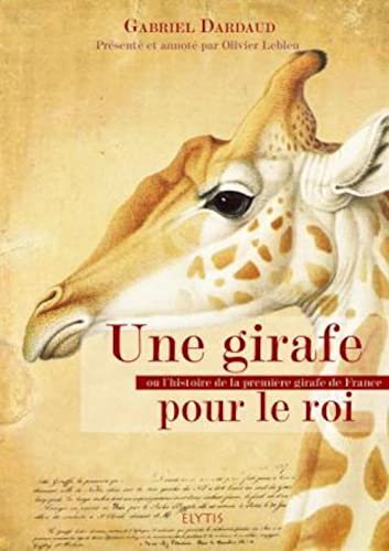 Stock image for Une Girafe Pour Le Roi Ou L'histoire De La Premire Girafe De France for sale by RECYCLIVRE