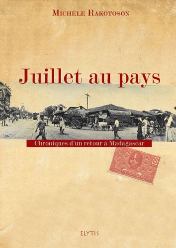 Beispielbild fr Juillet au pays : Chroniques d'un retour  Madagascar zum Verkauf von medimops