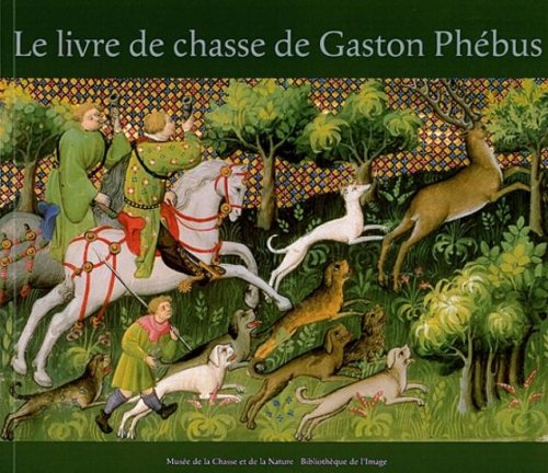 Beispielbild fr Le livre de chasse de Gaston Ph?bus zum Verkauf von Brit Books