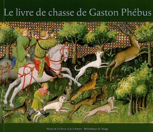 Stock image for Le livre de chasse de Gaston Phbus for sale by Better World Books