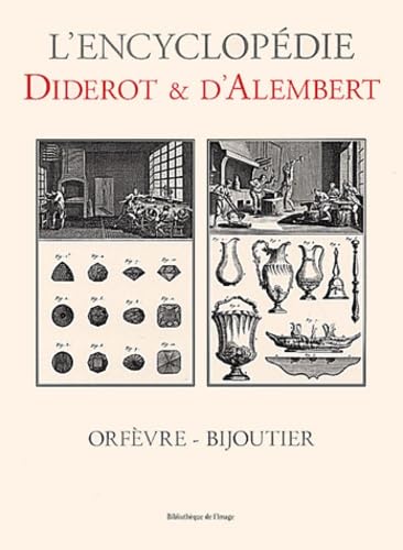 Imagen de archivo de L'Encyclopdie Diderot & D'Alembert, Orfvre-Bijoutier; Recueil de Planches, sur les Sciences, Les Arts Liberaux et les Arts Mechaniques, Avec Leur Explication a la venta por BISON BOOKS - ABAC/ILAB