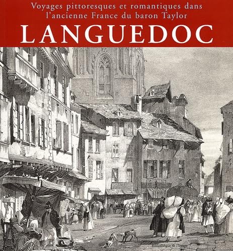 9782914661348: Languedoc: Voyages pittoresques et romantiques dans l'ancienne France du baron Taylor