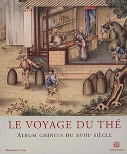 Stock image for LE VOYAGE DU TH   Album Chinois du XVIIIe Si  cle [French/English] for sale by Riverow Bookshop
