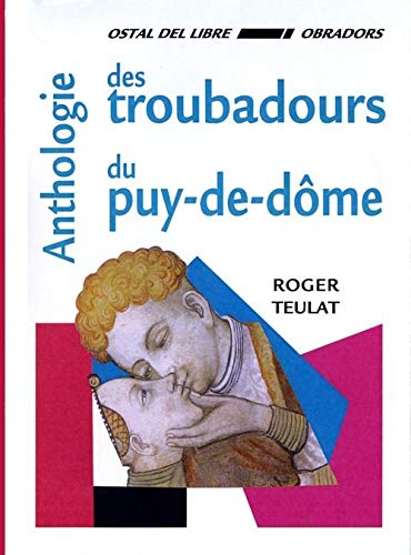 9782914662161: Anthologie des troubadours du Puy-de-Dme: Bilingue franais-occitan