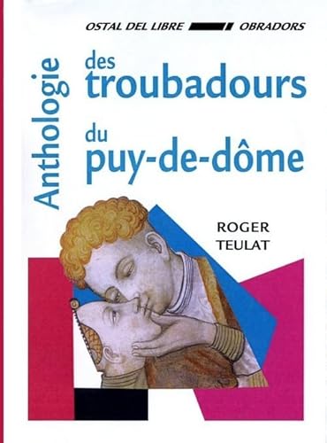 9782914662161: ANTHOLOGIE DES TROUBADOURS DU PUY-DE-DOME: Bilingue franais-occitan