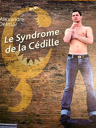 Le Syndrome de la Cédille - Alexandre Delmar