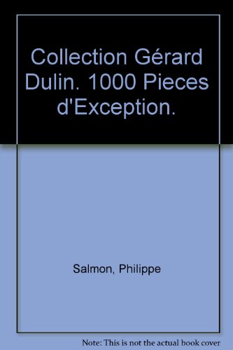 Collection Gérard Dulin. 1000 Pieces d'Exception.