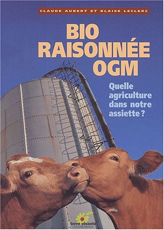 Imagen de archivo de Bio raisonne OGM : Quelle agriculture dans notre assiette ? a la venta por Ammareal