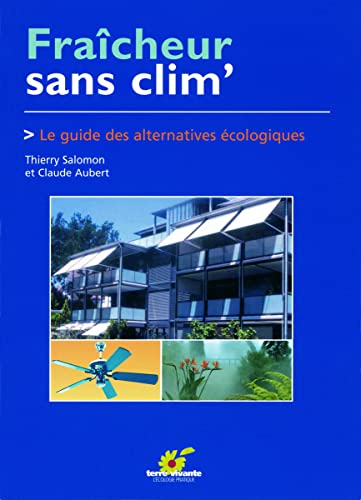 Beispielbild fr Fracheur Sans Clim' : Le Guide Des Alternatives cologiques zum Verkauf von RECYCLIVRE