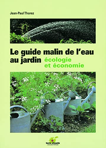 Beispielbild fr Le guide malin de l'eau au jardin : Ecologie et conomie zum Verkauf von Ammareal