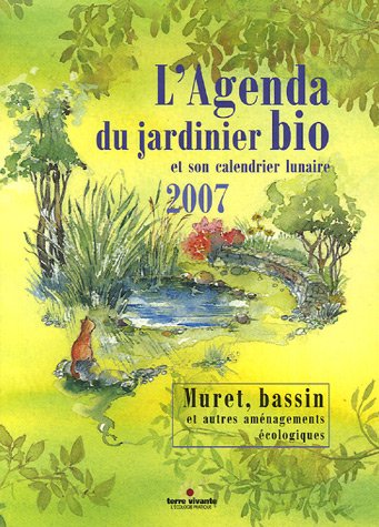 Beispielbild fr L'agenda Du Jardinier Bio Et Son Calendrier Lunaire 2007 : Murets, Bassins Et Autres Amnagements c zum Verkauf von RECYCLIVRE