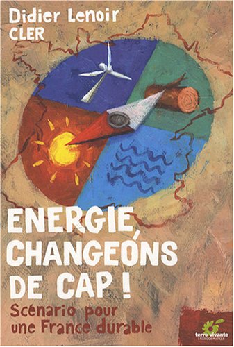 Beispielbild fr Energie Changeons de cap ! : Scnario pour une France durable zum Verkauf von Ammareal