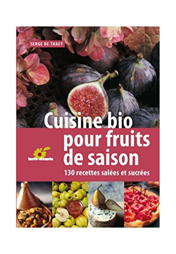 Beispielbild fr Cuisine bio pour fruits de saison : 130 Recettes sales et sucres zum Verkauf von Ammareal