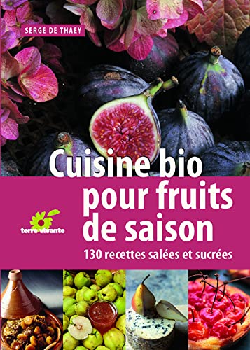 9782914717472: Cuisine bio pour fruits de saison: 130 Recettes salées et sucrées