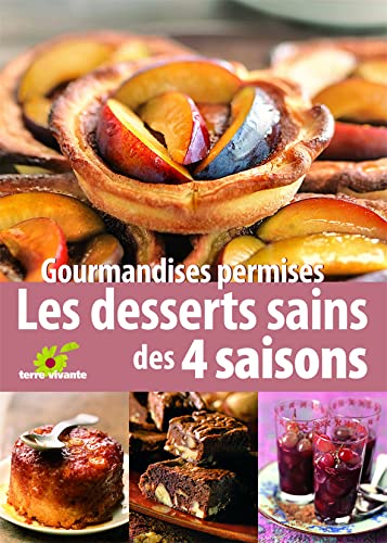 Imagen de archivo de Gourmandises permises : Les desserts sains des quatre saisons a la venta por medimops