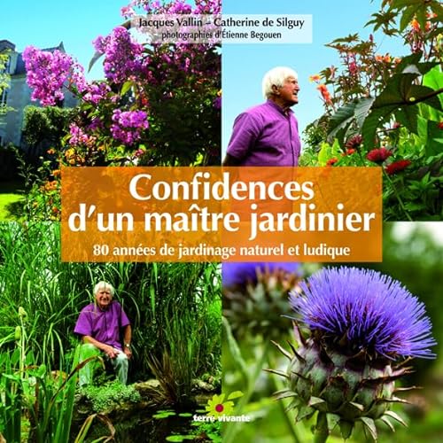 Beispielbild fr Confidences d'un matre jardinier : 80 annes de jardinage naturel et ludique zum Verkauf von Ammareal