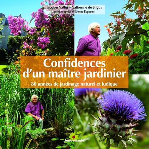 Imagen de archivo de Confidences d'un matre jardinier : 80 annes de jardinage naturel et ludique a la venta por Ammareal