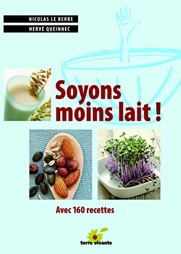 Beispielbild fr Soyons moins lait : Avec de nombreuses recettes zum Verkauf von Ammareal