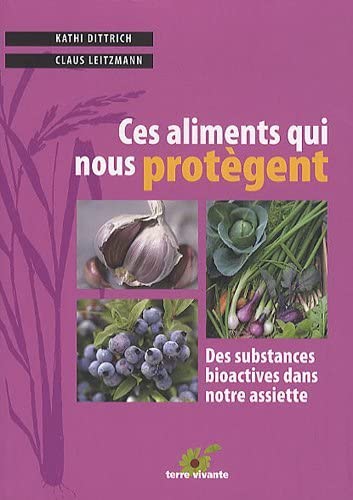 Stock image for Ces aliments qui nous protgent : Les substances bioactives dans notre assiette for sale by medimops