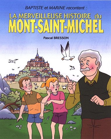 Beispielbild fr La merveilleuse histoire du Mont-Saint-Michel zum Verkauf von Ammareal