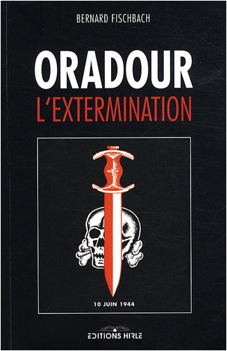 9782914729390: Oradour : L'extermination