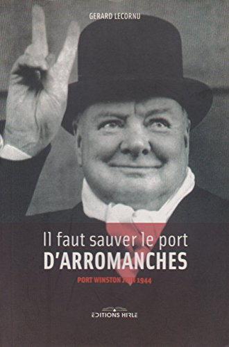 Stock image for Il Faut Sauver Le Port D'arromanches : Port Winston Juin 1944 for sale by RECYCLIVRE