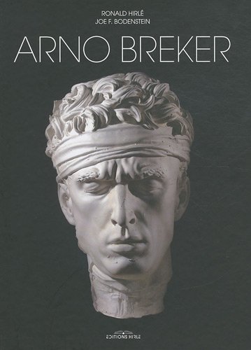 Arno Breker : Sculpteur, Dessinateur, Architecte - Ronald Hirlé, Joe F. Bodenstein