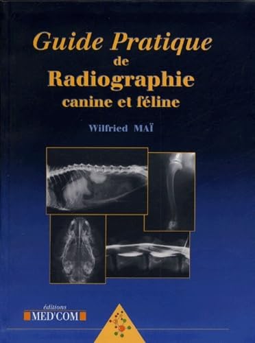 Stock image for GUIDE PRATIQUE DE RADIOGRAPHIE CANINE ET FELINE (0000) for sale by Gallix