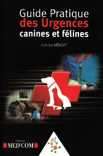 Stock image for GUIDE PRATIQUE DES URGENCES CANINES ET FELINES (0000) for sale by Gallix