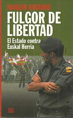 9782914743082: Fulgor de libertad: El estado contra Euskal Herria (Kale gorria liburuak)