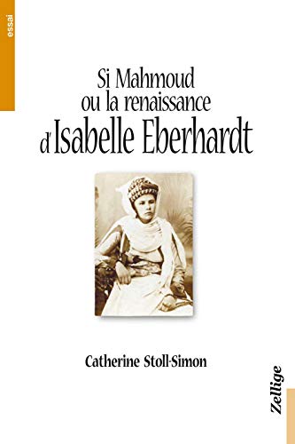 Beispielbild fr SI MAHMOUD OU LA RENAISSANCE D'ISABELLE EBERHARDT zum Verkauf von Librairie La Canopee. Inc.