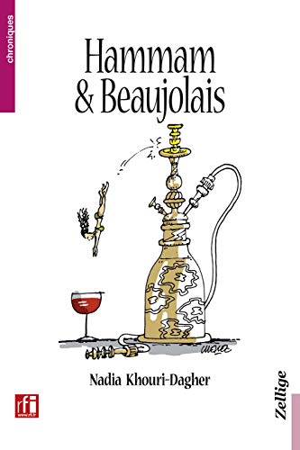 Beispielbild fr Hammam & Beaujolais [Paperback] Nadia Khouri-Dagher zum Verkauf von LIVREAUTRESORSAS