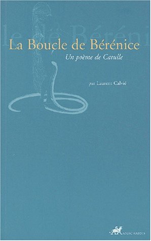 Beispielbild fr LA BOUCLE DE BERENICE - POEME DE CATULLE zum Verkauf von ThriftBooks-Dallas