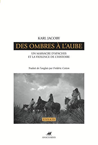 Stock image for Des ombres  l'aube : Un massacre d'Apaches et la violence de l'histoire for sale by Ammareal