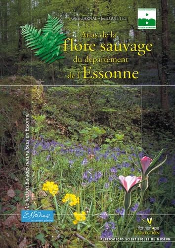 ATLAS DE LA FLORE SAUVAGE DU DEPARTEMENT DE L'ESSONNE (9782914817042) by Arnal, GÃ©rard