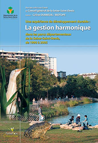 Beispielbild fr Une exprience de dveloppement durable : La gestion harmonique dans les parcs dpartementaux de la Seine-Saint-Denis, de 1990  2005 zum Verkauf von Ammareal