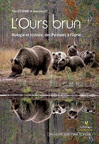 9782914817172: L'ours brun: Biologie et histoire, des Pyrnes  l'Oural