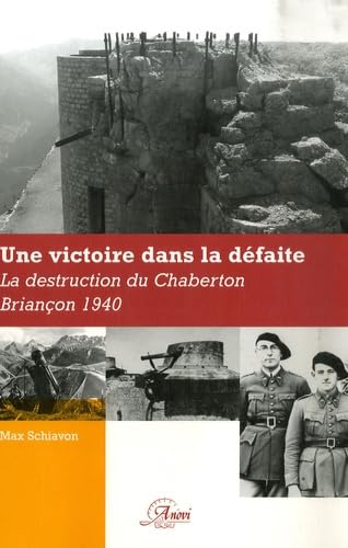 Beispielbild fr Une victoire dans la défaite - la destruction de chaberton - briançon 1940 zum Verkauf von LiLi - La Libert des Livres