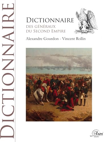 Stock image for DICTIONNAIRE DES GENERAUX DU SECOND EMPIRE for sale by HISTOLIB - SPACETATI