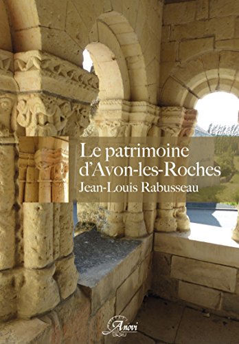 le patrimoine d'Avon-les-Roches - Rabusseau, Jean-Louis