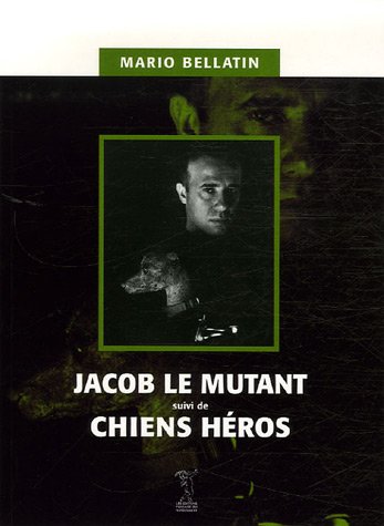 Jacob le mutant - Chiens hros (9782914834230) by Mario Bellatin