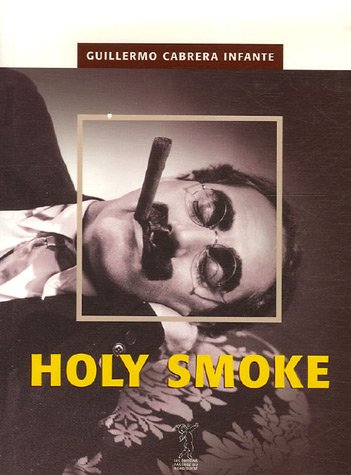 Stock image for Holy Smoke [Broch] Cabrera Infante, Guillermo; Amine, Patrick et Bensoussan, Albert for sale by Au bon livre