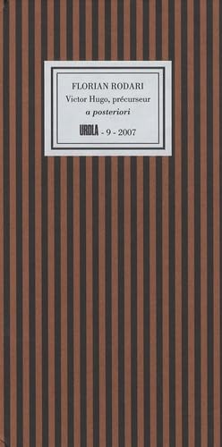 victor Hugo, prÃ©curseur a posteriori (French Edition) (9782914839044) by Rodari, Florian