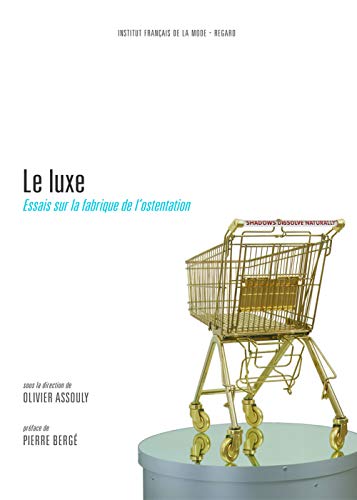 Beispielbild fr Le luxe : Essais sur la fabrique de l'ostentation zum Verkauf von Ammareal