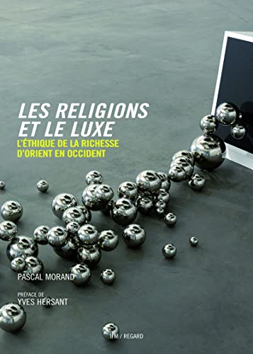 9782914863131: Les religions et le luxe: L'thique de la richesse d'Orient en Occident