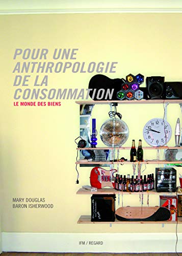 9782914863179: Pour une anthropologie de la consommation: Le monde des biens