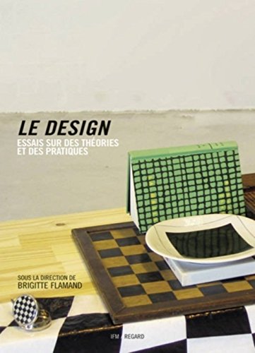 Stock image for Le Design. Essais sur des thories et des pratiques, 2me dition revue et augmente for sale by e-Libraire